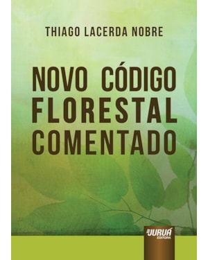 NOVO CÓDIGO FLORESTAL COMENTADO