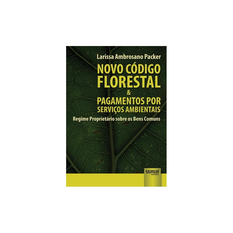NOVO CÓDIGO FLORESTAL & PAGAMENTOS POR SERVIÇOS AMBIENTAIS - REGIME PROPRIETÁRIO SOBRE OS BENS COMUNS