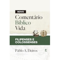 Novo Comentário - Bíblico Vida: Filipenses e Colossenses