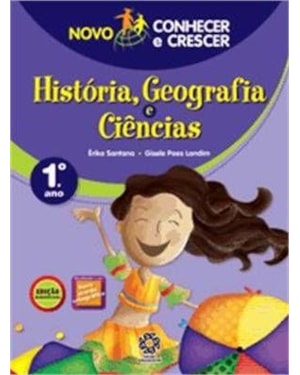 NOVO CONHECER E CRESCER - HISTORIA, GEOGRAFIA E CIENCIAS - 1º ANO - 3ª