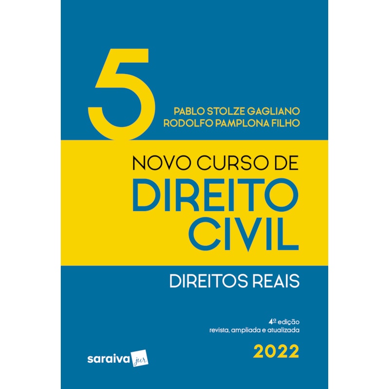 NOVO CURSO DE DIREITO CIVIL - DIREITOS REAIS - VOL 5 - 4ª EDIÇÃO 2022
