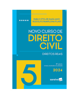 NOVO CURSO DE DIREITO CIVIL - DIREITOS REAIS VOL.5 - 6ª EDIÇÃO 2024