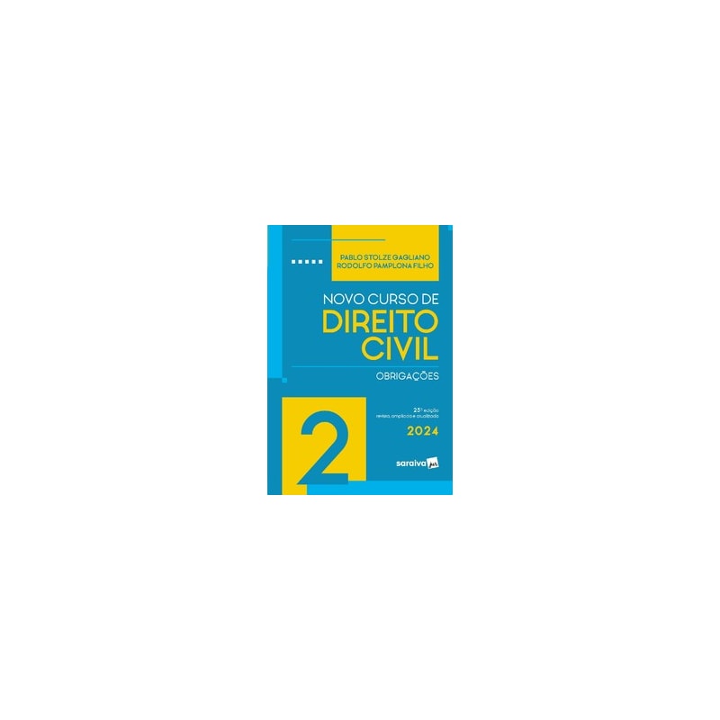 NOVO CURSO DE DIREITO CIVIL - OBRIGAÇÕES VOL.2 - 25ª EDIÇÃO 2024