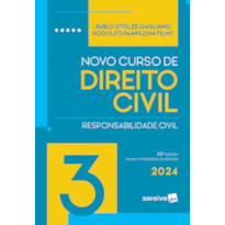 NOVO CURSO DE DIREITO CIVIL - RESPONSABILIDADE CIVIL - 22ª EDIÇÃO 2024