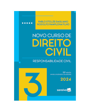 NOVO CURSO DE DIREITO CIVIL - RESPONSABILIDADE CIVIL - 22ª EDIÇÃO 2024