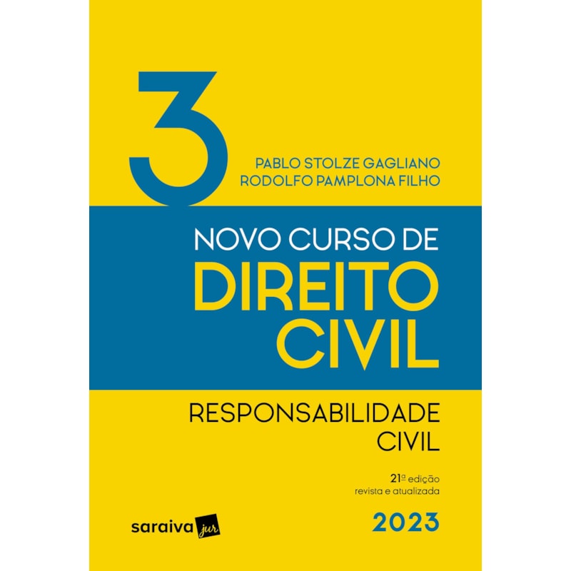 NOVO CURSO DE DIREITO CIVIL VOL. 3 - RESPONSABILIDADE CIVIL - 21ª EDIÇÃO 2023