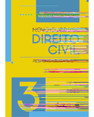 NOVO CURSO DE DIREITO CIVIL - VOL.3 - RESPONSABILIDADE CIVIL - 23ª EDIÇÃO 2025
