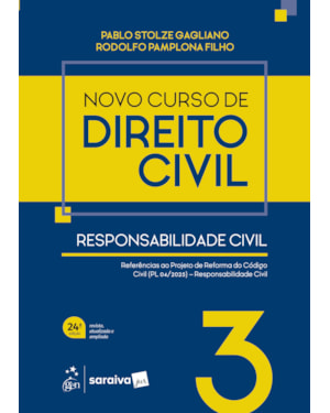 NOVO CURSO DE DIREITO CIVIL - VOL.3 - RESPONSABILIDADE CIVIL - 24ª EDIÇÃO 2026