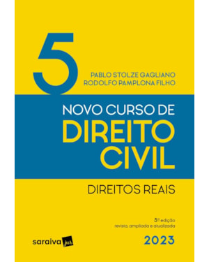 NOVO CURSO DE DIREITO CIVIL - VOL. 5 - DIREITOS REAIS - 5ª EDIÇÃO 2023