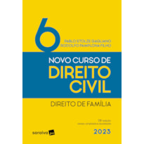NOVO CURSO DE DIREITO CIVIL - VOL. 6 - DIREITO DE FAMÍLIA - 13ª EDIÇÃO 2023