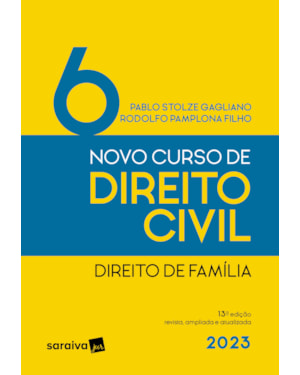 NOVO CURSO DE DIREITO CIVIL - VOL. 6 - DIREITO DE FAMÍLIA - 13ª EDIÇÃO 2023