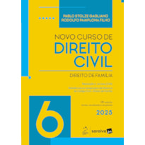 NOVO CURSO DE DIREITO CIVIL - VOL.6 - DIREITO DE FAMÍLIA - 15ª EDIÇÃO 2025