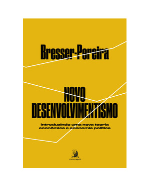 Novo Desenvolvimentismo: introduzindo uma nova teoria econômica e economia política