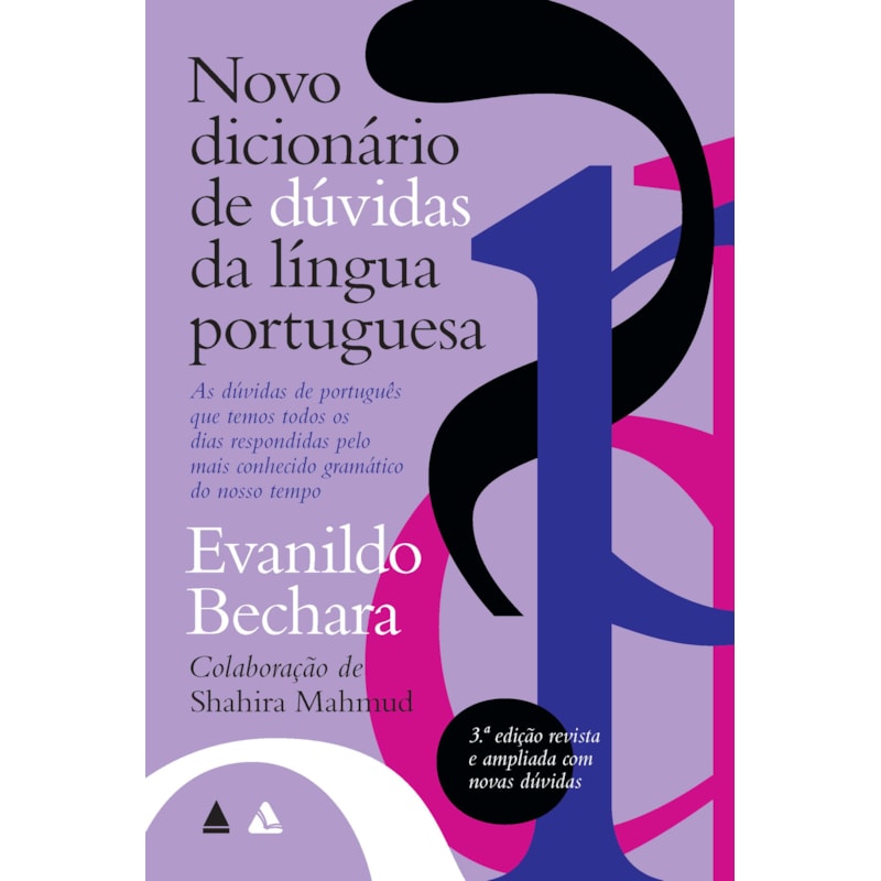 NOVO DICIONÁRIO DE DÚVIDAS DA LÍNGUA PORTUGUESA: AS DÚVIDAS DE PORTUGUÊS QUE TEMOS TODOS OS DIAS RESPONDIDAS PELO MAIS CONHECIDO GRAMÁTICO DO NOSSO TEMPO.