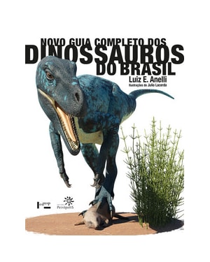 Novo Guia Completo dos Dinossauros do Brasil