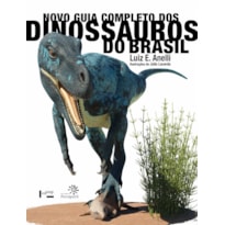 NOVO GUIA COMPLETO DOS DINOSSAUROS DO BRASIL: (ALTAMENTE RECOMENDÁVEL FNLIJ 2023 - CATEGORIA INFORMATIVO)
