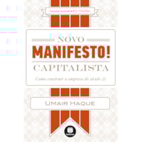 NOVO MANIFESTO CAPITALISTA: COMO CONSTRUIR A EMPRESA DO SÉCULO 21