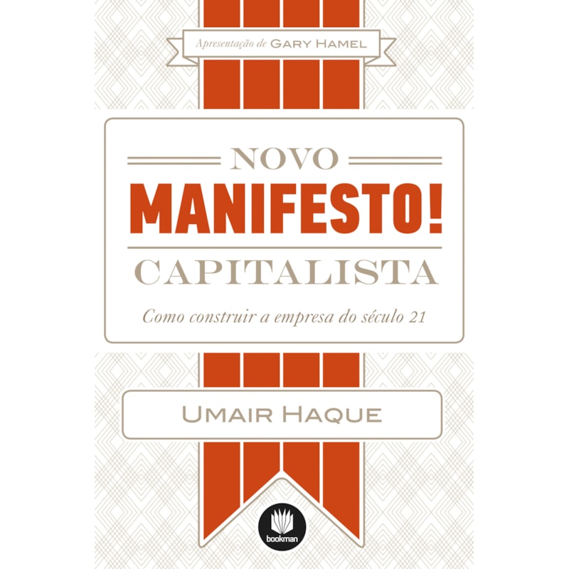 NOVO MANIFESTO CAPITALISTA: COMO CONSTRUIR A EMPRESA DO SÉCULO 21