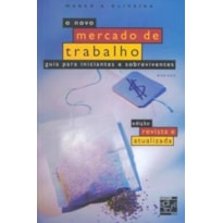NOVO MERCADO DE TRABALHO, O - GUIA PARA INICIANTES E SOBREVIVENTES - 7