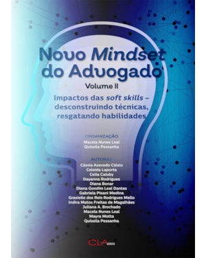 NOVO MINDSET DO ADVOGADO - VOLUME II: IMPACTOS DAS SOFT SKILLS - DESCONSTRUINDO TÉCNICAS, RESGATANDO HABILIDADES