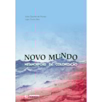 NOVO MUNDO - METAMORFOSES DA COLONIZAÇÃO