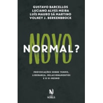 NOVO NORMAL?: PROVOCAÇÕES SOBRE TEMPO, LIDERANÇA, RELACIONAMENTO E O SI-MESMO