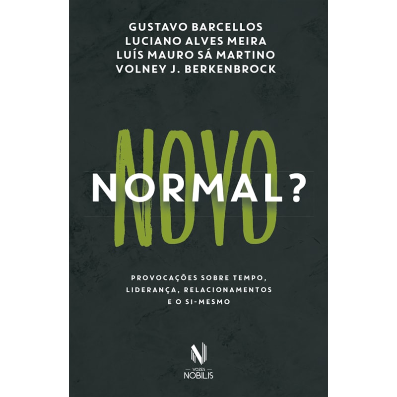 NOVO NORMAL?: PROVOCAÇÕES SOBRE TEMPO, LIDERANÇA, RELACIONAMENTO E O SI-MESMO