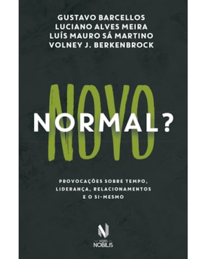 NOVO NORMAL?: PROVOCAÇÕES SOBRE TEMPO, LIDERANÇA, RELACIONAMENTO E O SI-MESMO