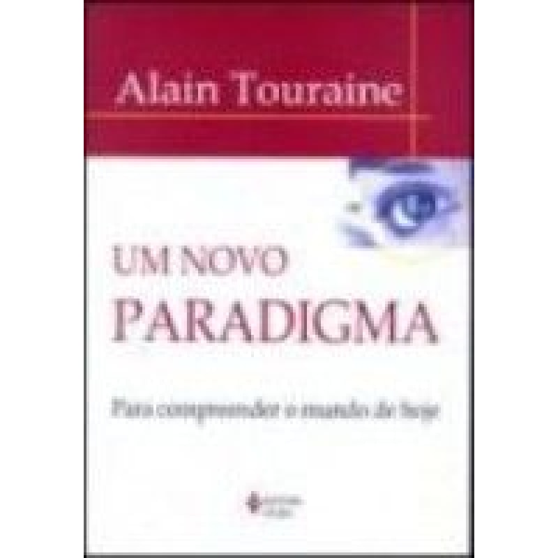 NOVO PARADIGMA, UM - PARA COMPREENDER O MUNDO DE HOJE