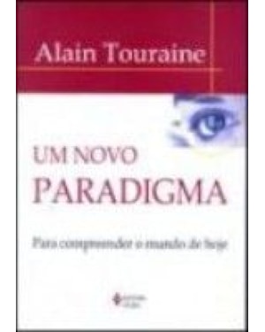 NOVO PARADIGMA, UM - PARA COMPREENDER O MUNDO DE HOJE