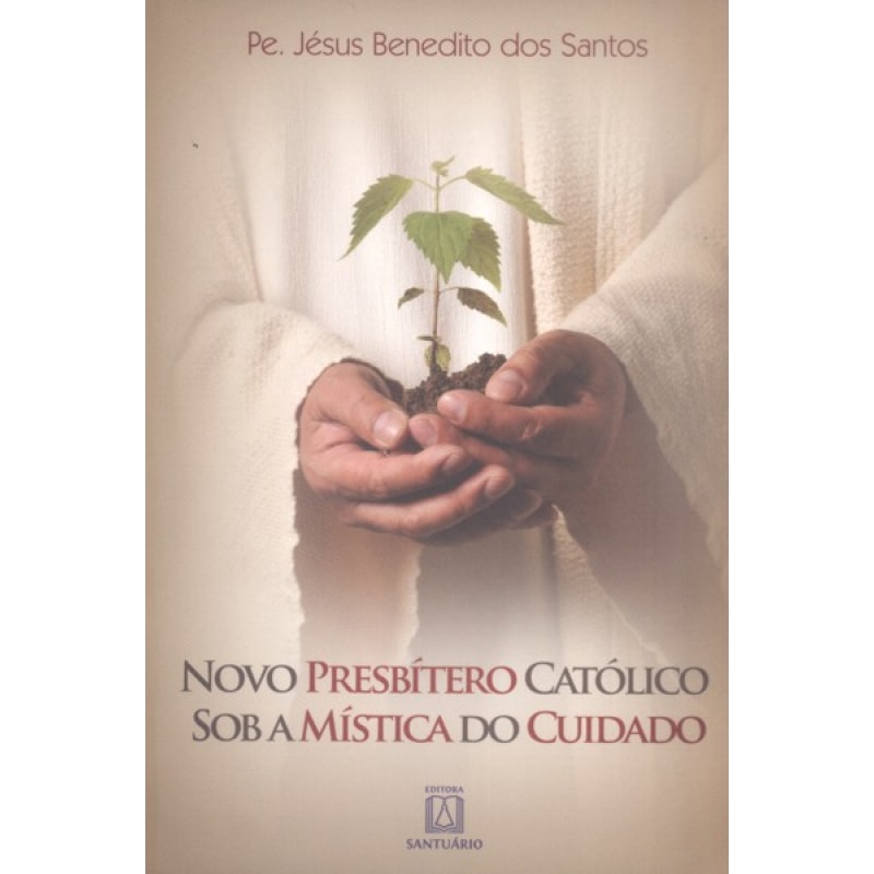 NOVO PRESBITERO CATOLICO SOB A MISTICA DO CUIDADO