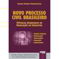 NOVO PROCESSO CIVIL BRASILEIRO - MÉTODOS ADEQUADOS DE RESOLUÇÃO DE CONFLITOS - FUNÇÃO JUDICIAL - NEGOCIAÇÃO - CONCILIAÇÃO - MEDIAÇÃO - ARBITRAGEM