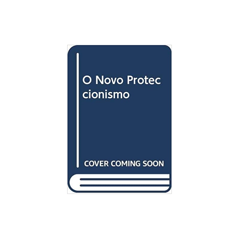 NOVO PROTECCIONISMO, O - 1ª