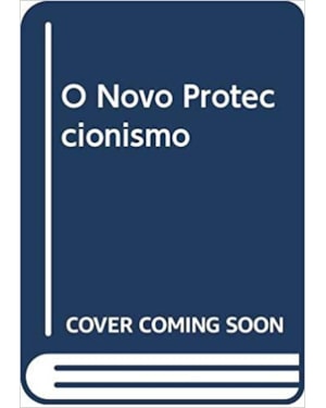 NOVO PROTECCIONISMO, O - 1ª