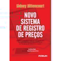 NOVO SISTEMA DE REGISTRO DE PREÇOS: COMENTÁRIOS AO DECRETO NO 11.462, DE 31 DE MARÇO DE 2023, QUE REGULAMENTA OS ARTS. 82 A 86 DA LEI NO 14.133, DE 1O DE ABRIL DE 2021 (NOVA LEI DE LICITAÇÕES), COM A MODIFICAÇÃO DETERMINADA PELA LEI NO 14.770, DE 22 