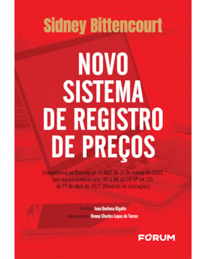 Novo sistema de registro de preços: comentários ao decreto no 11.462, de 31 de março de 2023, que regulamenta os arts. 82 a 86 da lei no 14.133, de 1o de abril de 2021 (nova lei de licitações), com a modificação determinada pela lei no 14.770, de 22