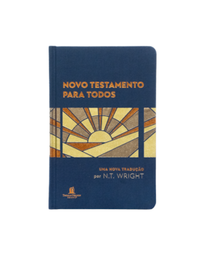 NOVO TESTAMENTO PARA TODOS - UMA NOVA TRADUÇÃO POR N.T. WRIGHT, CAPA DURA COM TECIDO
