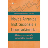 Novos arranjos institucionais e desenvolvimento: a Bahia e a expansão automotiva mundial