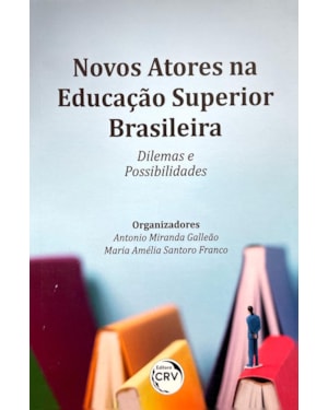NOVOS ATORES NA EDUCAÇÃO SUPERIOR BRASILEIRA DILEMAS E POSSIBILIDADES
