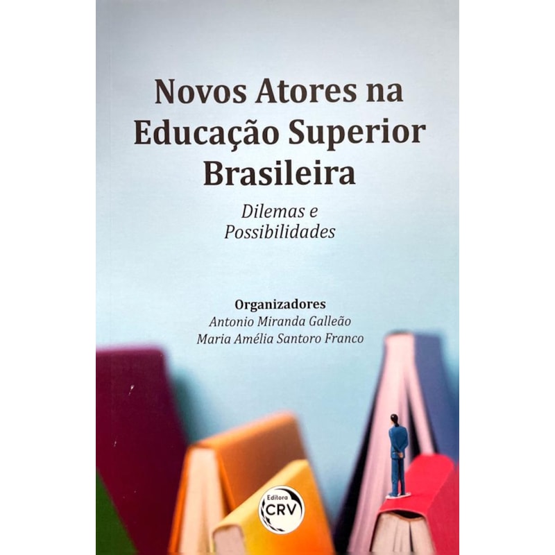 NOVOS ATORES NA EDUCAÇÃO SUPERIOR BRASILEIRA DILEMAS E POSSIBILIDADES