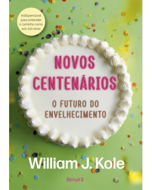 NOVOS CENTENÁRIOS: O FUTURO DO ENVELHECIMENTO