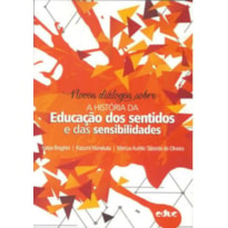 NOVOS DIÁLOGOS SOBRE A HISTÓRIA DA EDUCAÇÃO DOS SENTIDOS E DAS SENSIBILIDADES