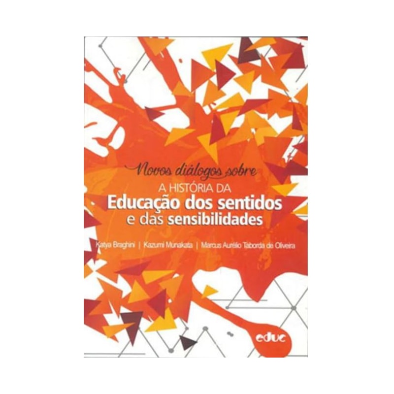 NOVOS DIÁLOGOS SOBRE A HISTÓRIA DA EDUCAÇÃO DOS SENTIDOS E DAS SENSIBILIDADES