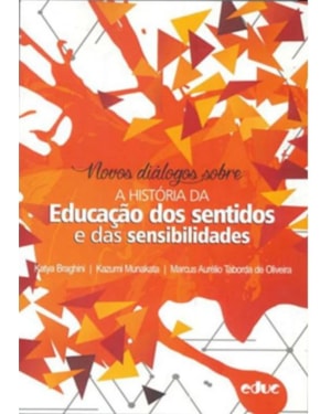 NOVOS DIÁLOGOS SOBRE A HISTÓRIA DA EDUCAÇÃO DOS SENTIDOS E DAS SENSIBILIDADES