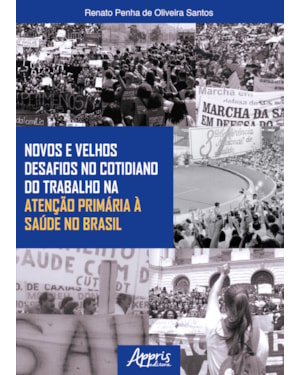 NOVOS E VELHOS DESAFIOS NO COTIDIANO DO TRABALHO NA ATENÇÃO PRIMÁRIA À SAÚDE NO BRASIL