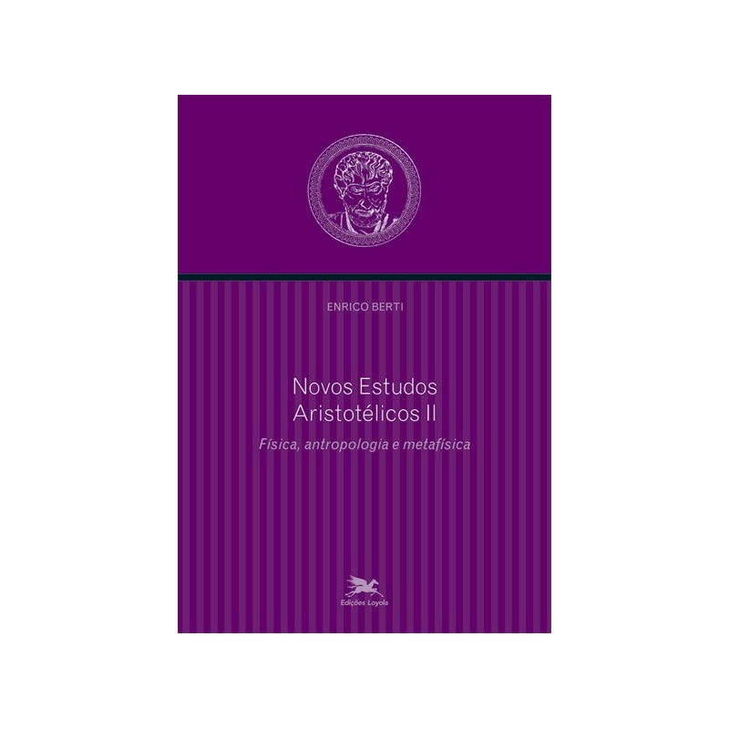 NOVOS ESTUDOS ARISTOTÉLICOS - II: VOLUME II - FÍSICA, ANTROPOLOGIA E METAFÍSICA