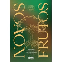NOVOS FRUTOS: TRANSFORME SEUS RESULTADOS EM TODAS AS ÁREAS DA SUA VIDA