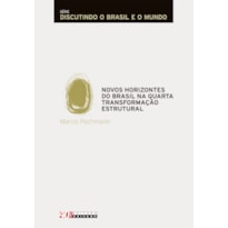 NOVOS HORIZONTES DO BRASIL NA QUARTA TRANSFORMAÇÃO ESTRUTURAL