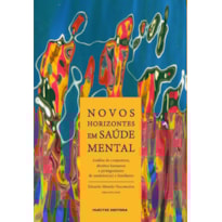 NOVOS HORIZONTES EM SAÚDE MENTAL - ANÁLISE DE CONJUNTURA, DIREITOS HUMANOS E PROTAGONISMO DE USUÁRIOS(AS) E FAMILIARES