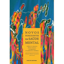 NOVOS HORIZONTES EM SAÚDE MENTAL: ANÁLISE DE CONJUNTURA, DIREITOS HUMANOS E PROTAGONISMO DE USUÁRIOS(AS) E FAMILIARES